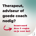 Therapeut, adviseur of goede coach nodig?